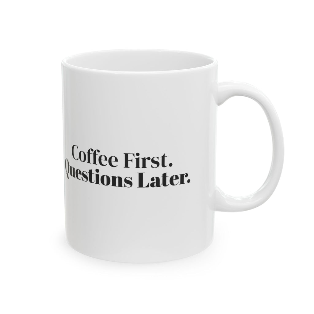 Coffee First Questions Later Mug For Coffee Lovers
