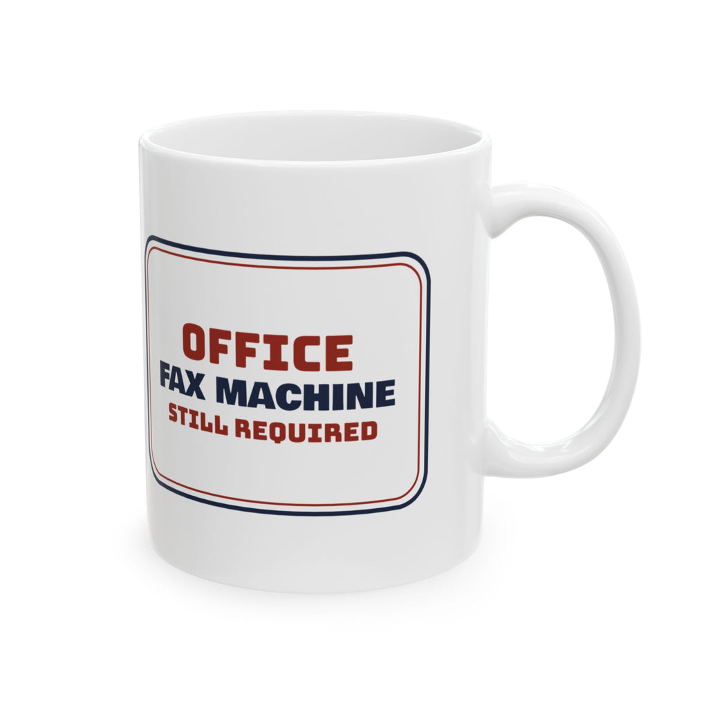 Funny Social Worker Coffee Mug The Fax Machine Is Still Required