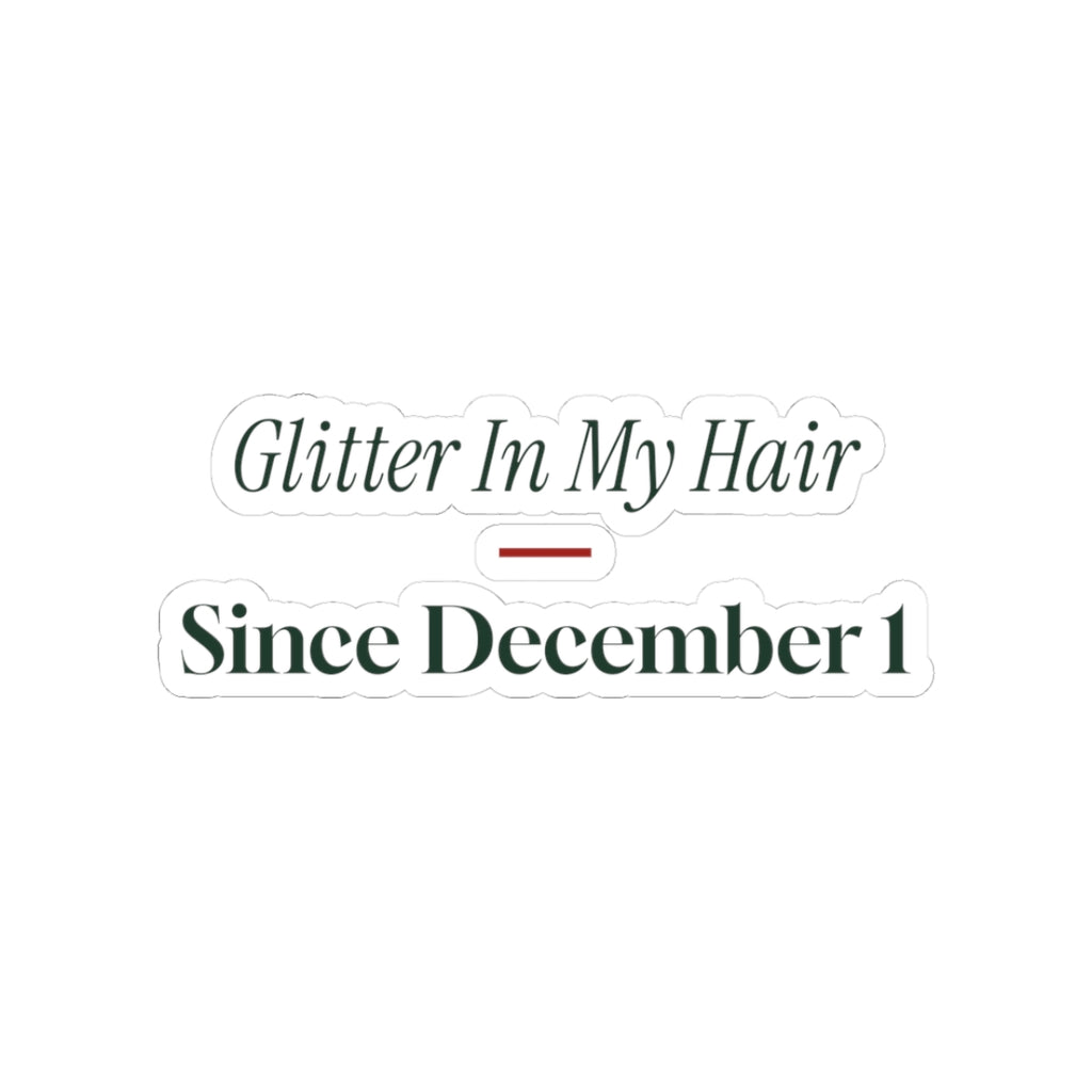 Funny Teacher Christmas Sticker Glitter In My Hair Since Dec 1