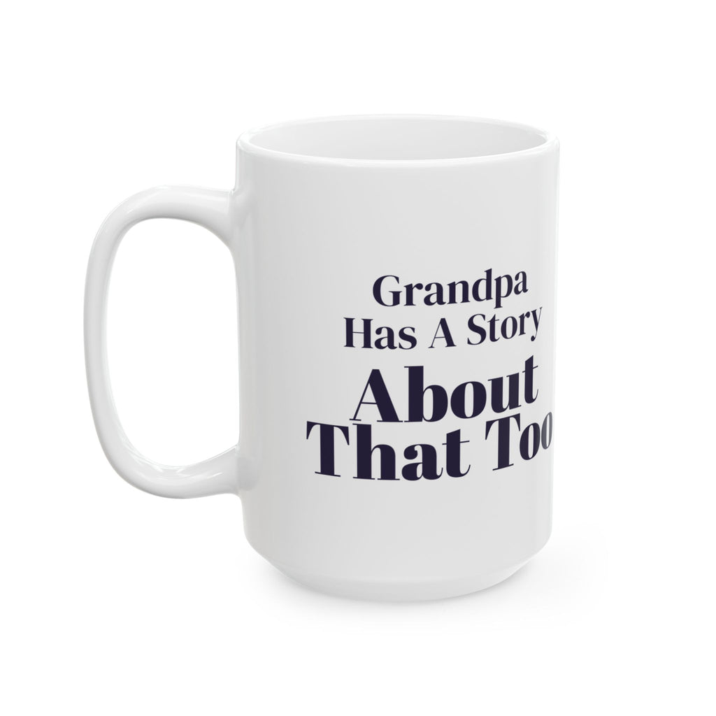 Funny Grandpa Coffee Mug Grandpa Has A Story About That Too