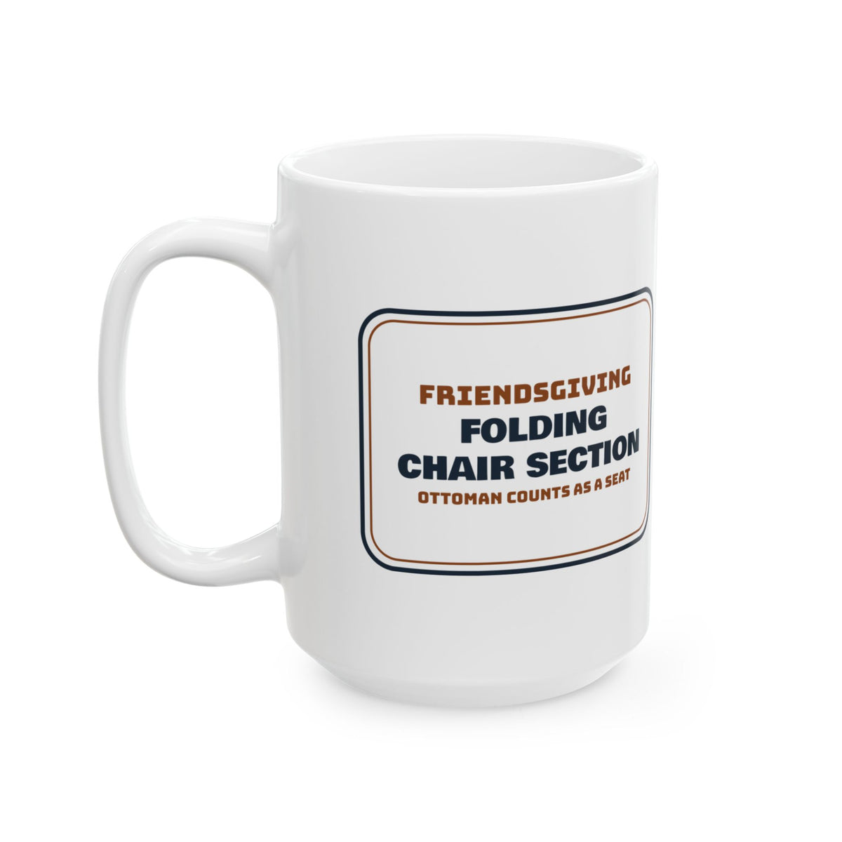 Funny Friendsgiving Coffee Mug Folding Chair Section Ottoman Counts