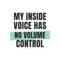 Funny Loud Talker Sticker My Inside Voice Has No Volume Control