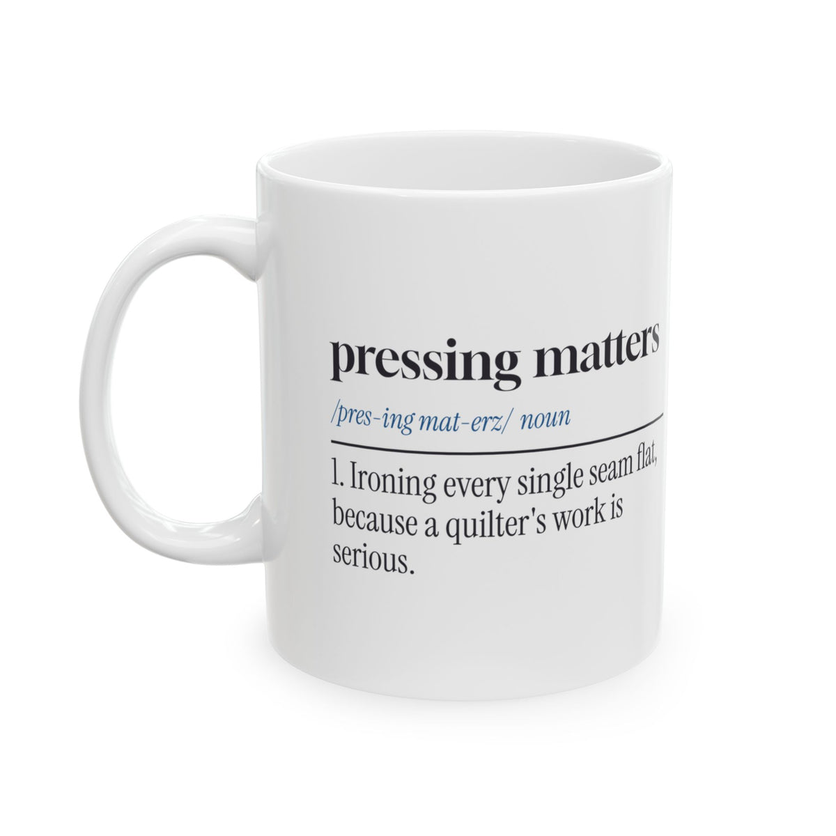 Funny Quilter Mug Pressing Matters Dictionary Definition