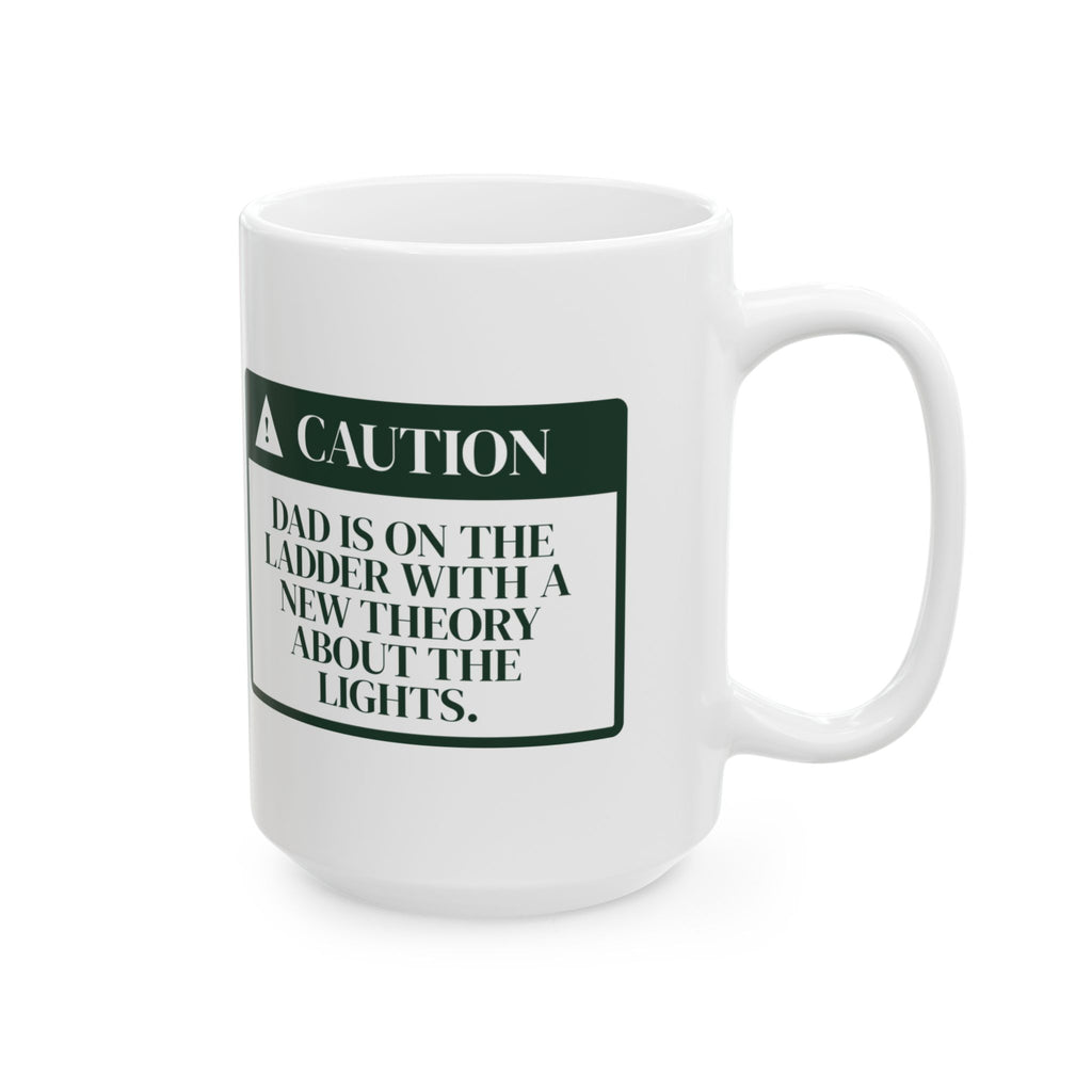 Funny Dad Christmas Coffee Mug Dad Is On The Ladder Warning Label