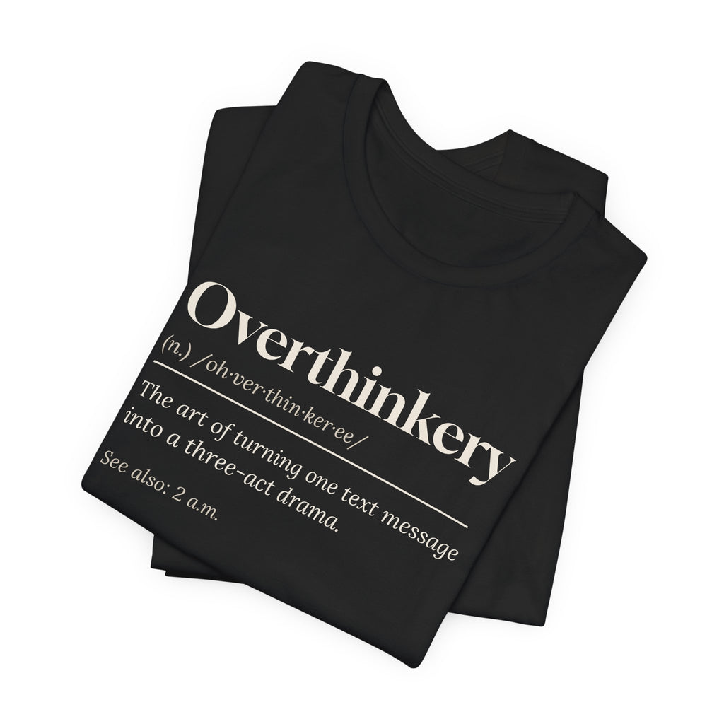 Funny Overthinker Shirt Overthinkery Definition