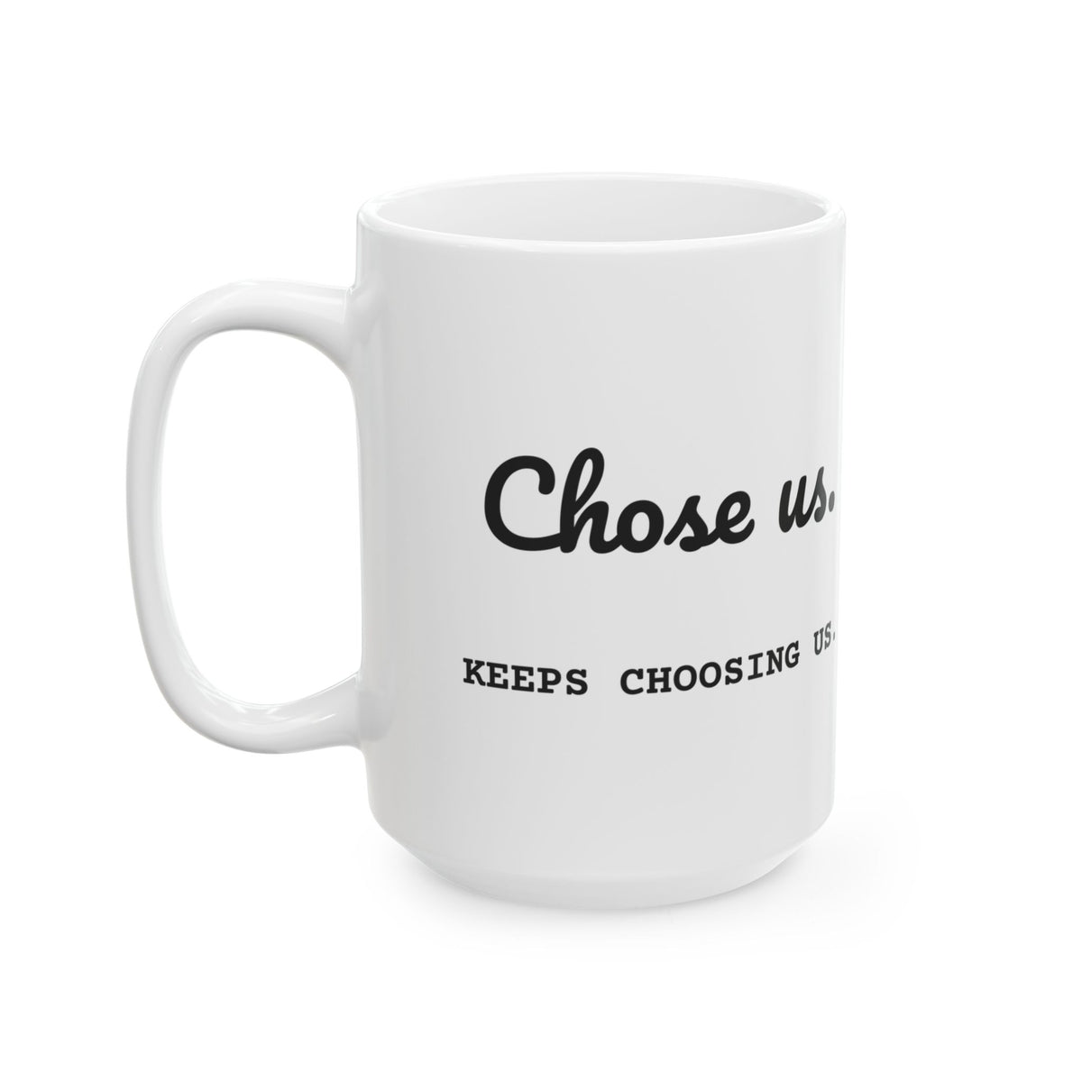 Stepdad Coffee Mug Chose Us Keeps Choosing Us For Dads
