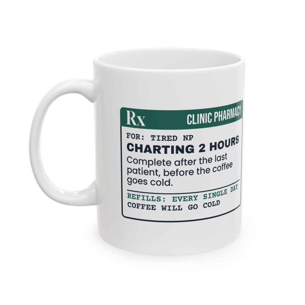 Funny Nurse Practitioner Coffee Mug Charting 2 Hours Prescription
