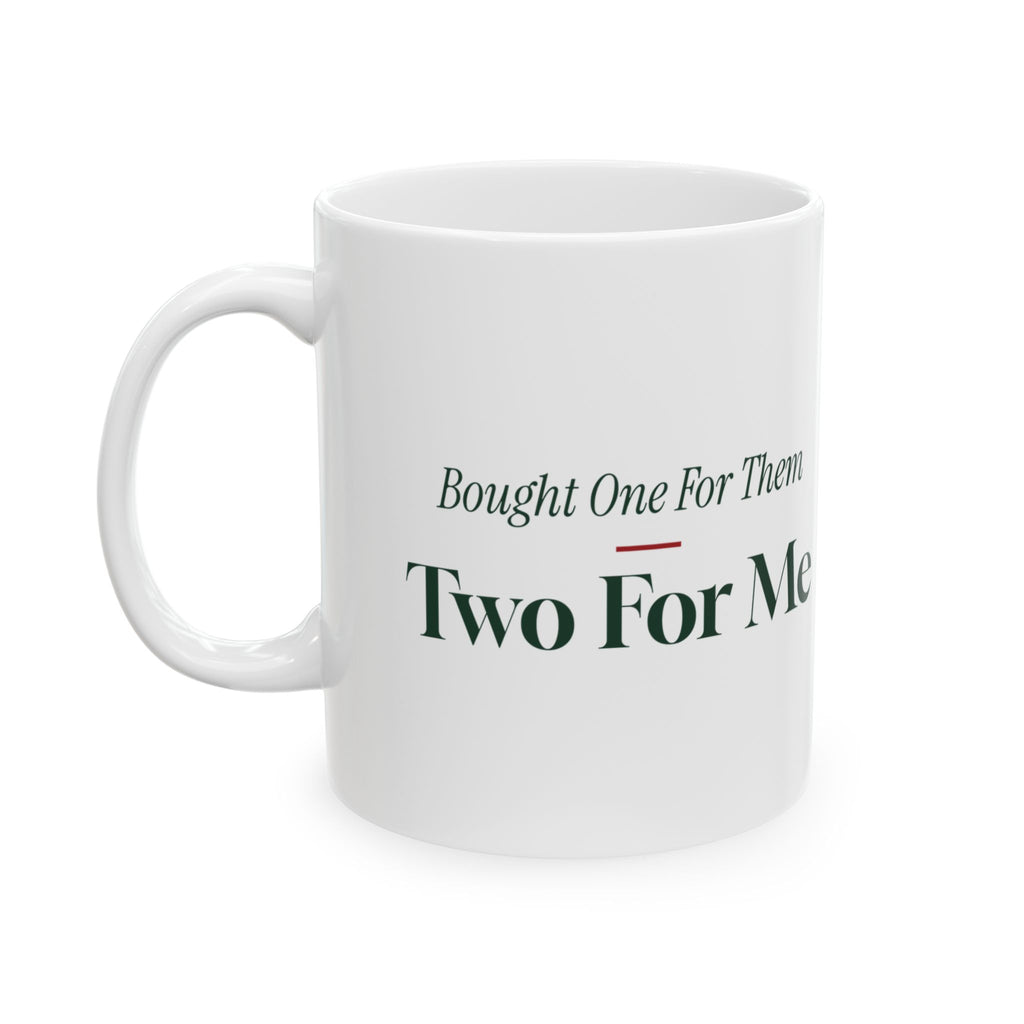 Funny Christmas Shopping Coffee Mug Bought One For Them Two For Me