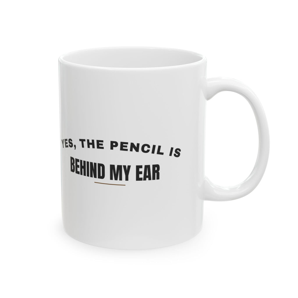 Woodworker Coffee Mug Yes The Pencil Is Behind My Ear For Carpenters