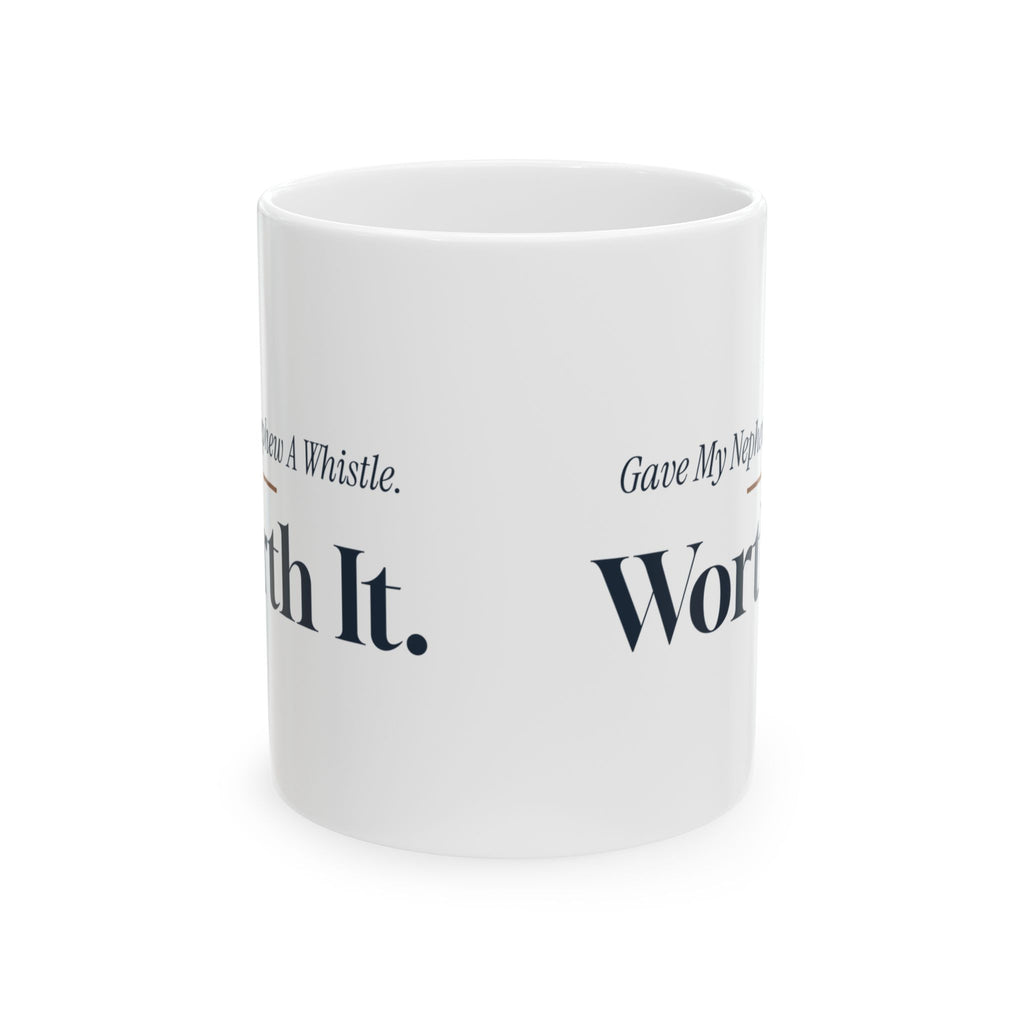 Funny Uncle Coffee Mug Gave My Nephew A Whistle Worth It