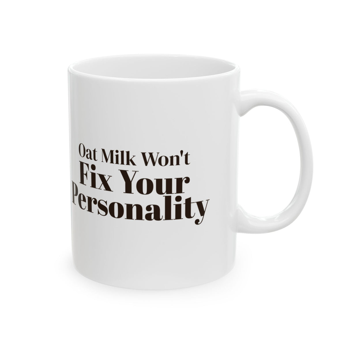 Sarcastic Coffee Mug Oat Milk Won't Fix Your Personality