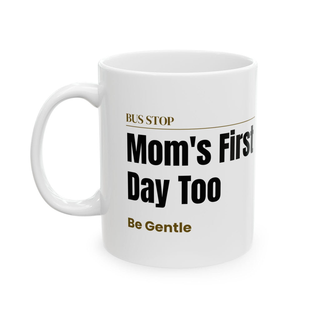 Mom's First Day Too Back to School Mug