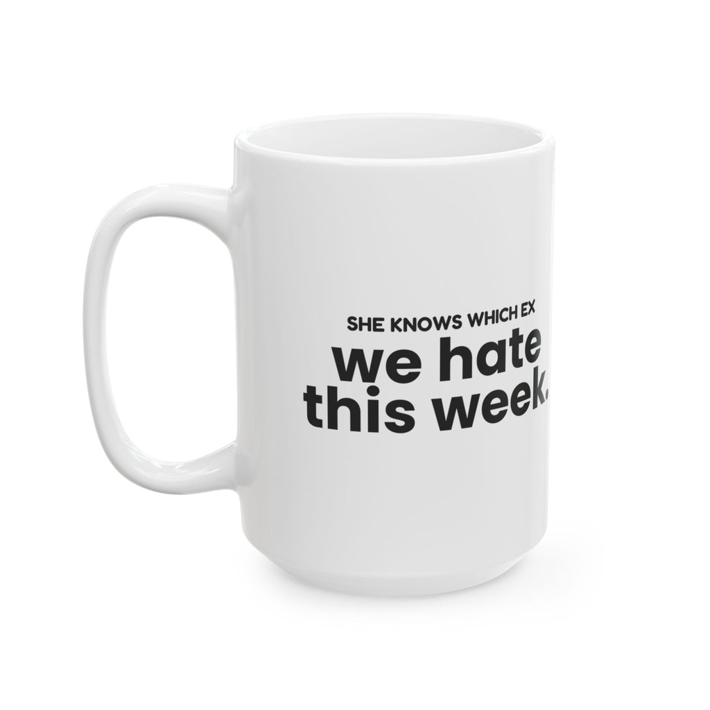 Funny Best Friend Coffee Mug She Knows Which Ex We Hate For Her
