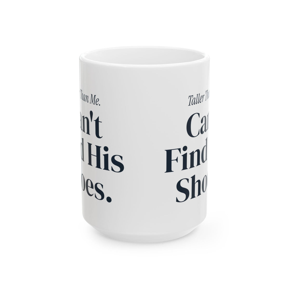 Funny Son Coffee Mug Taller Than Me Can't Find His Shoes