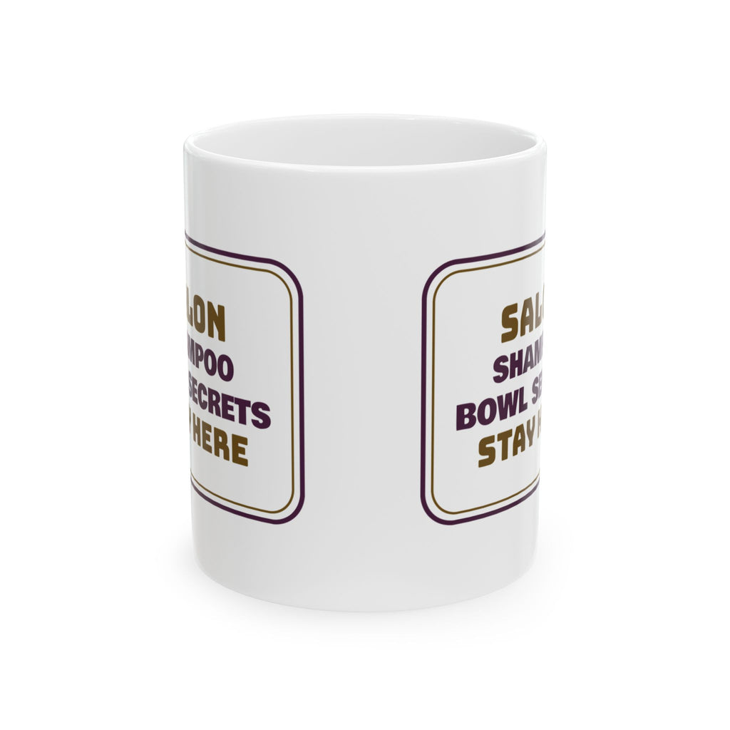Funny Hairstylist Coffee Mug Shampoo Bowl Secrets Stay Here Sign