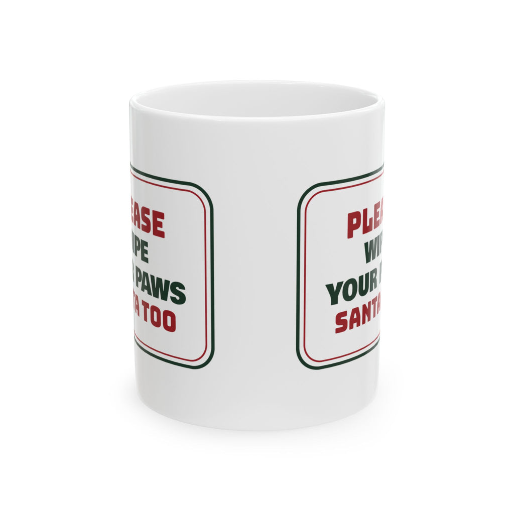 Funny Christmas Dog Coffee Mug Wipe Your Paws Santa Too Sign