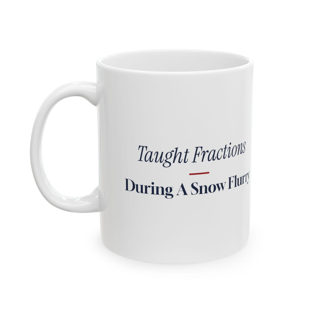 Funny Christmas Teacher Coffee Mug Taught Fractions During A Snow Flurry