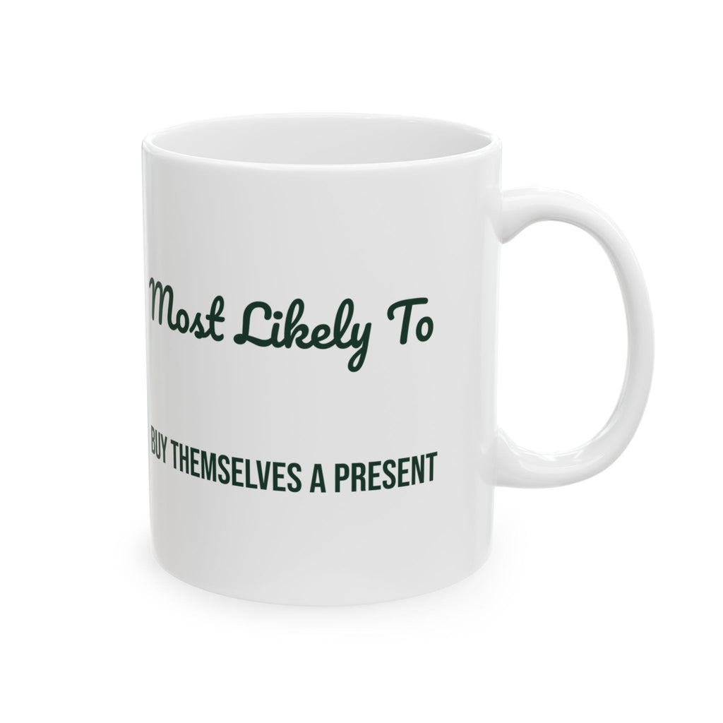 Funny Christmas Coffee Mug Most Likely To Buy Themselves A Present Family