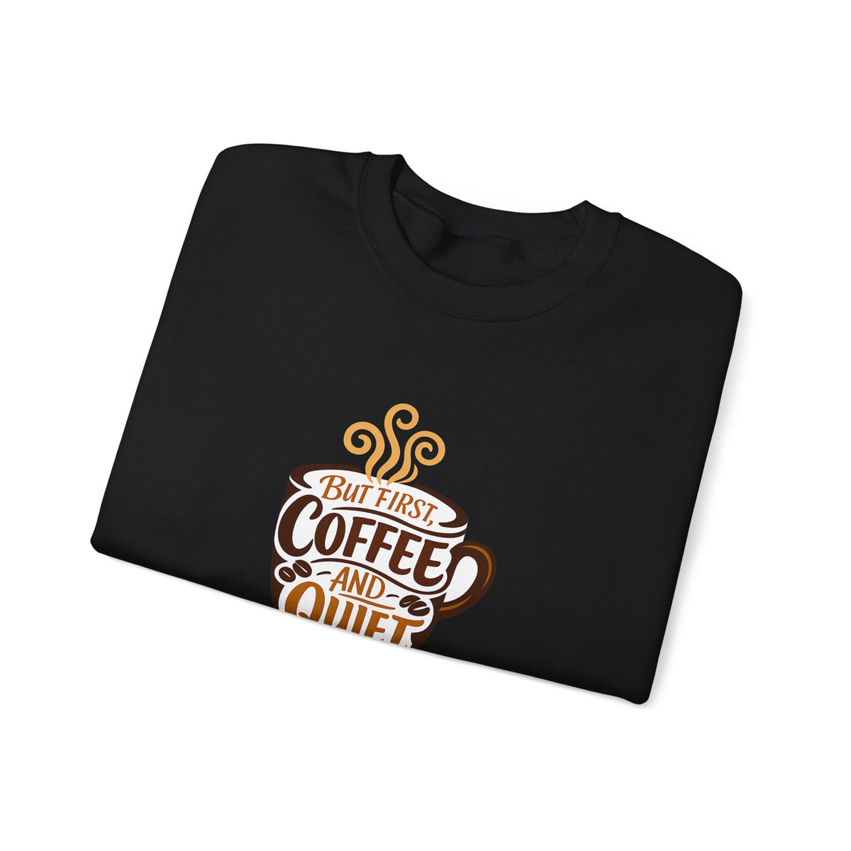 But First Coffee And Quiet Funny Coffee Lover Sweatshirt