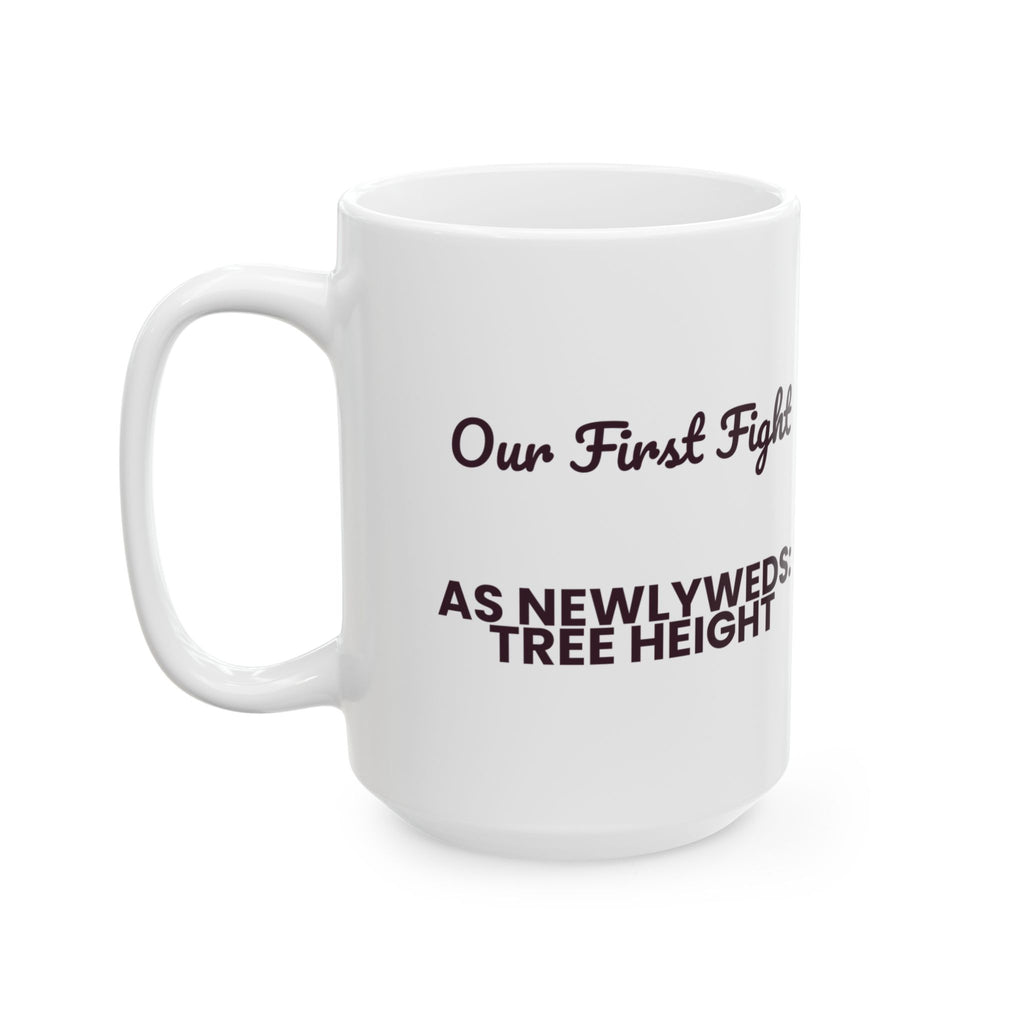Funny Newlywed Christmas Coffee Mug Our First Fight Was Tree Height
