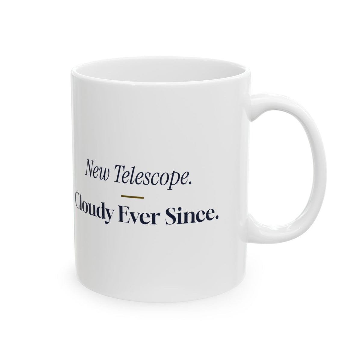Funny Telescope Coffee Mug Cloudy Ever Since For Amateur Astronomers