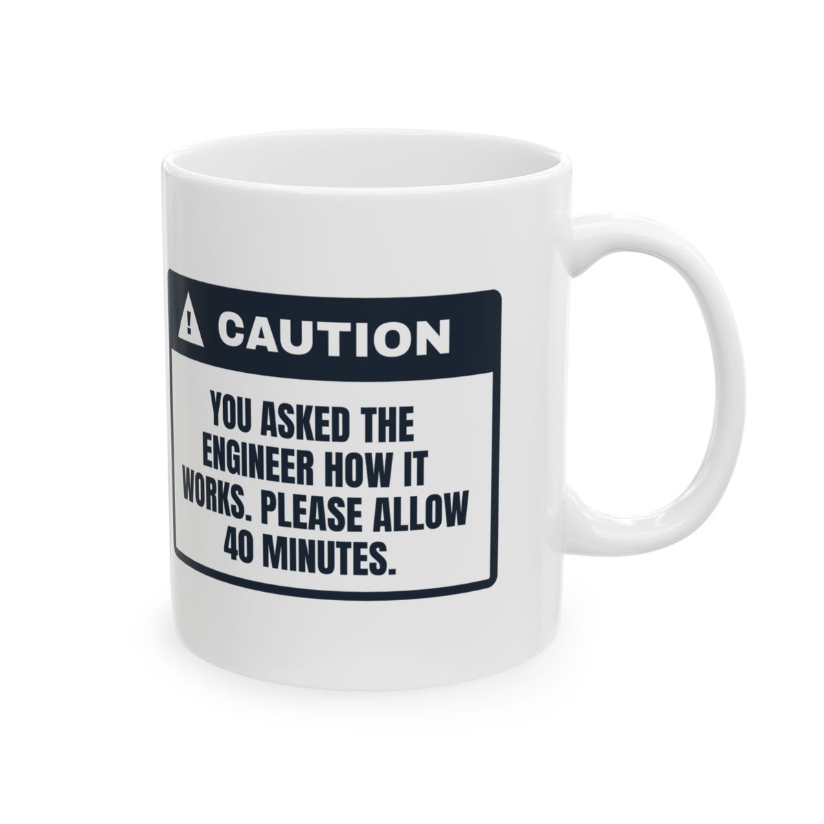 Funny Engineer Coffee Mug Asked How It Works Allow 40 Minutes