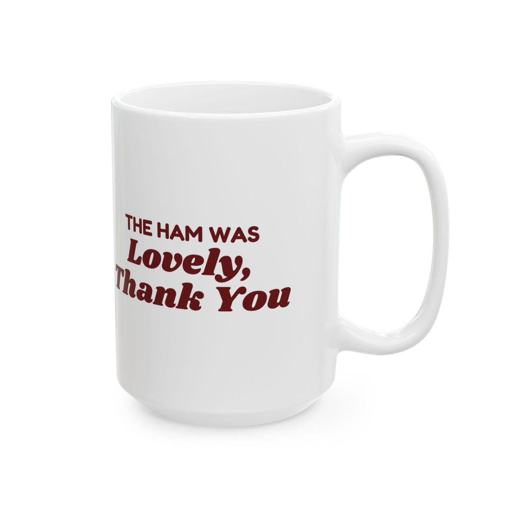 Funny Christmas In-Laws Coffee Mug The Ham Was Lovely Thank You