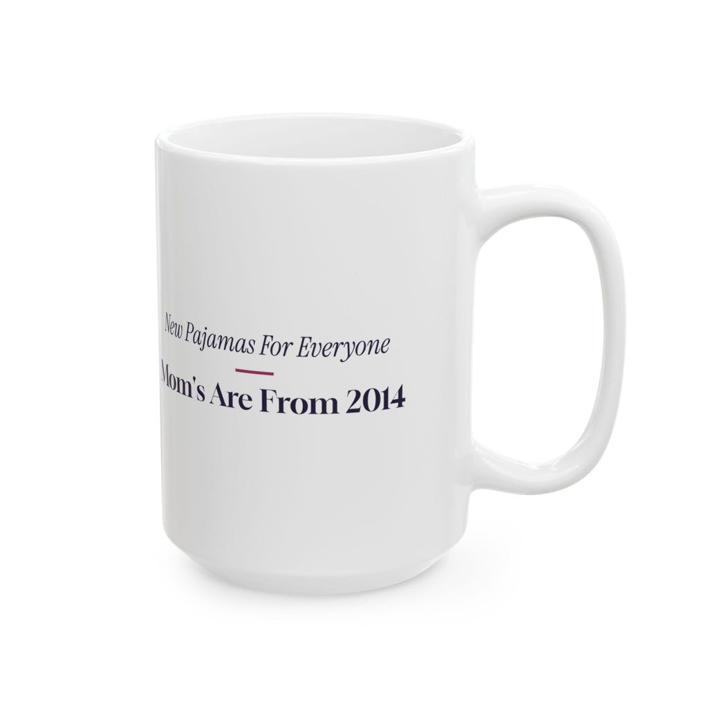 Funny Christmas Mom Coffee Mug New Pajamas For Everyone But Mom