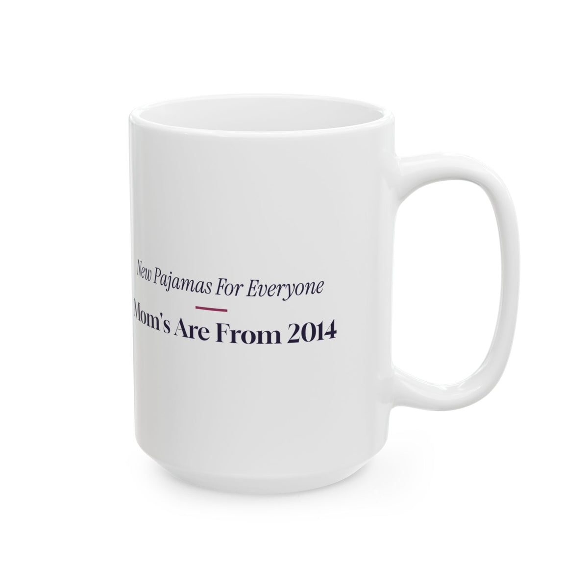 Funny Christmas Mom Coffee Mug New Pajamas For Everyone But Mom