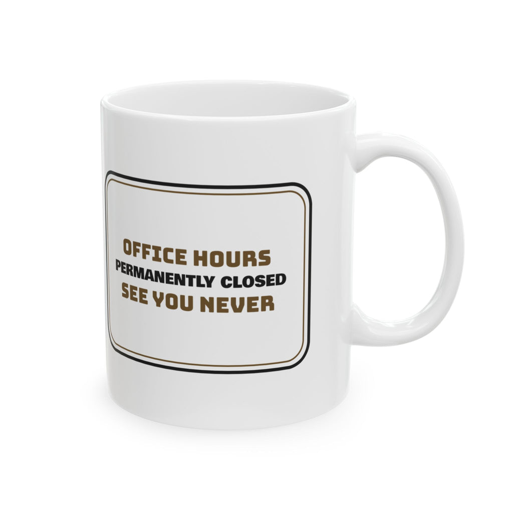 Retirement Coffee Mug Office Hours Permanently Closed