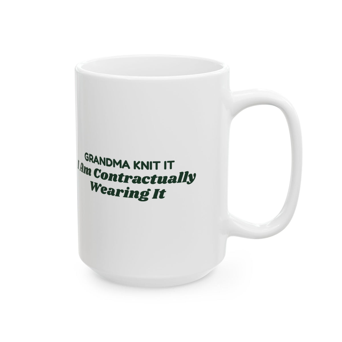 Funny Ugly Sweater Coffee Mug Grandma Knit It Contractually Wearing It