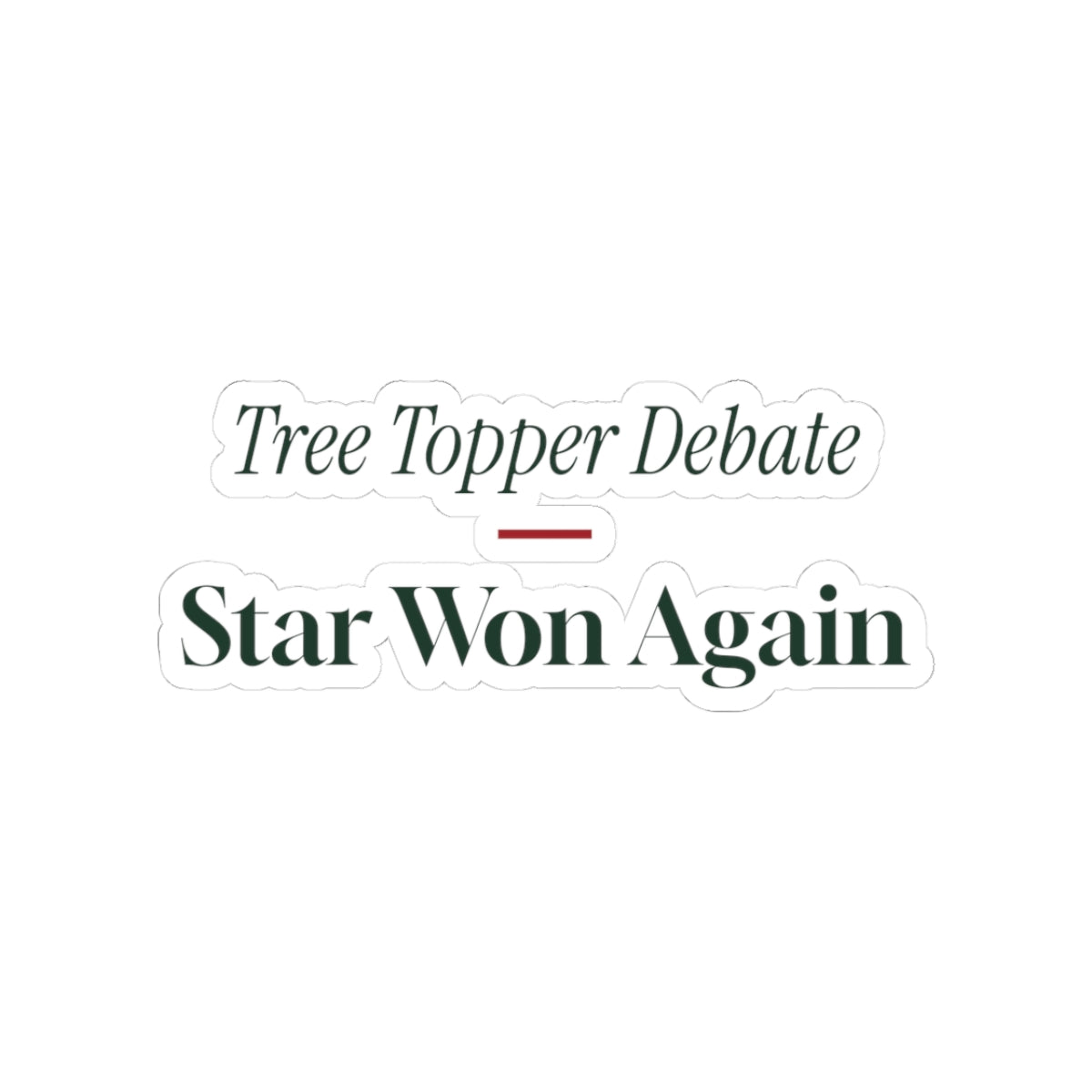 Funny Christmas Sticker Tree Topper Debate Star Won Again
