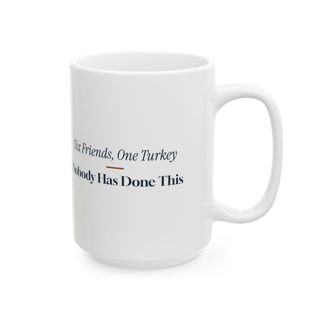 Funny Friendsgiving Coffee Mug Six Friends One Turkey First Timers