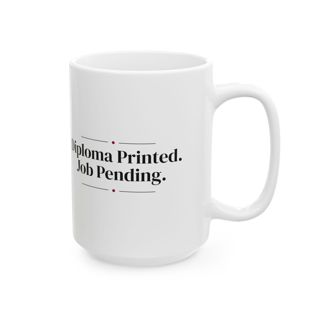 Funny Graduate Coffee Mug Diploma Printed Job Pending For Grads