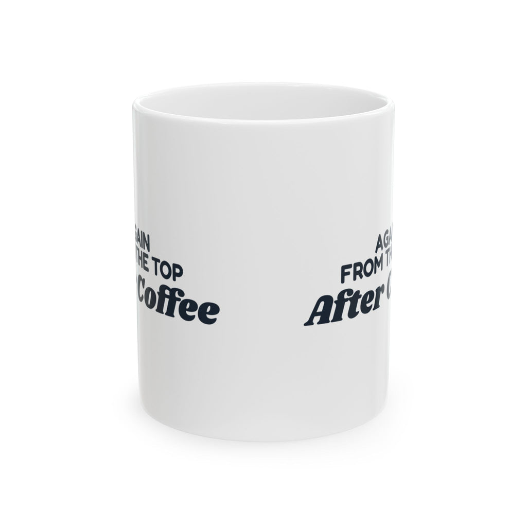Funny Sports Coach Coffee Mug Again From The Top After Coffee