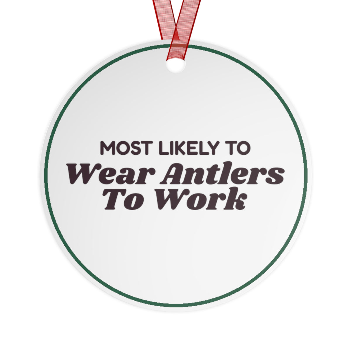 Funny Christmas Ornament Most Likely To Wear Antlers To Work