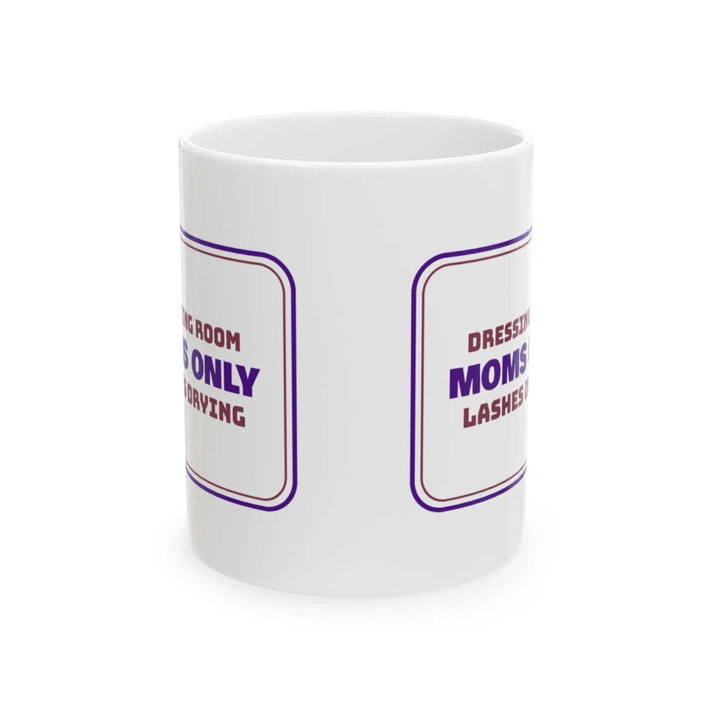 Funny Dance Mom Coffee Mug Dressing Room Moms Only Sign