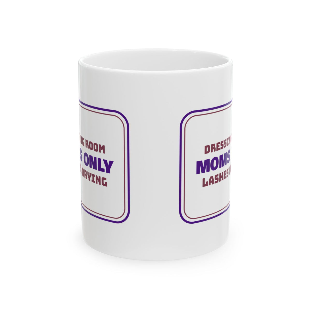 Funny Dance Mom Coffee Mug Dressing Room Moms Only Sign