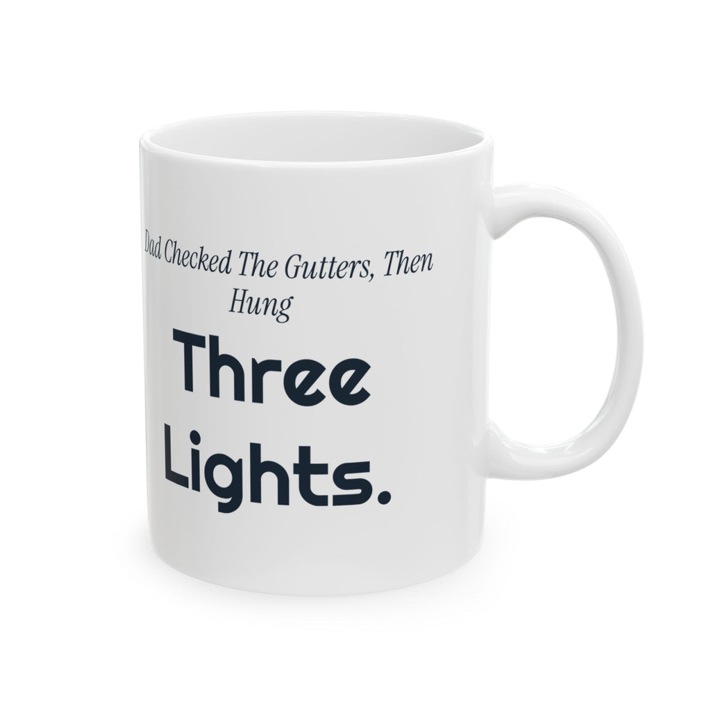 Funny Dad Christmas Coffee Mug Dad Checked The Gutters Then Hung Three