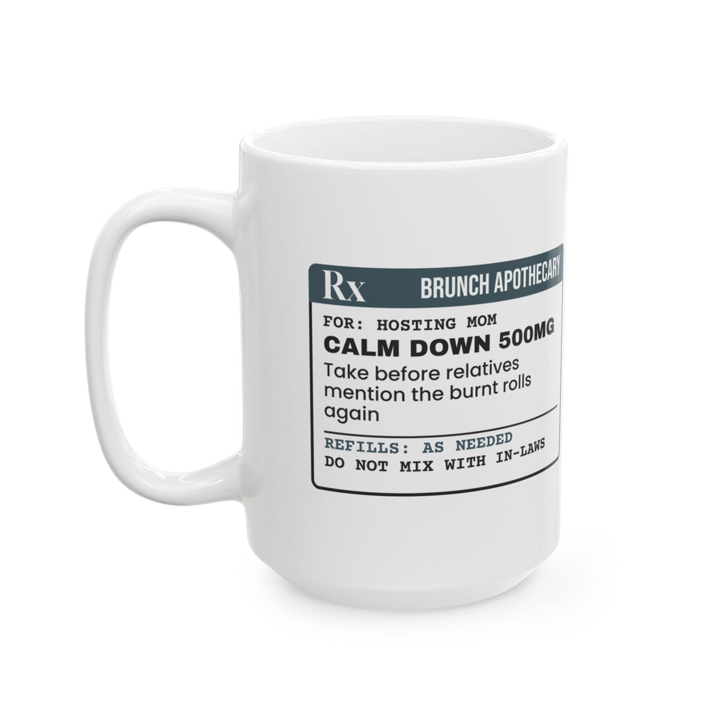 Funny Brunch Host Coffee Mug Calm Down Prescription For Mom