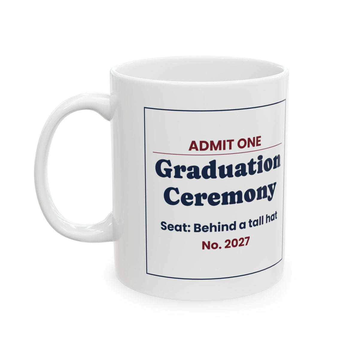 Funny Graduation Ceremony Ticket Coffee Mug For Class Of 2027