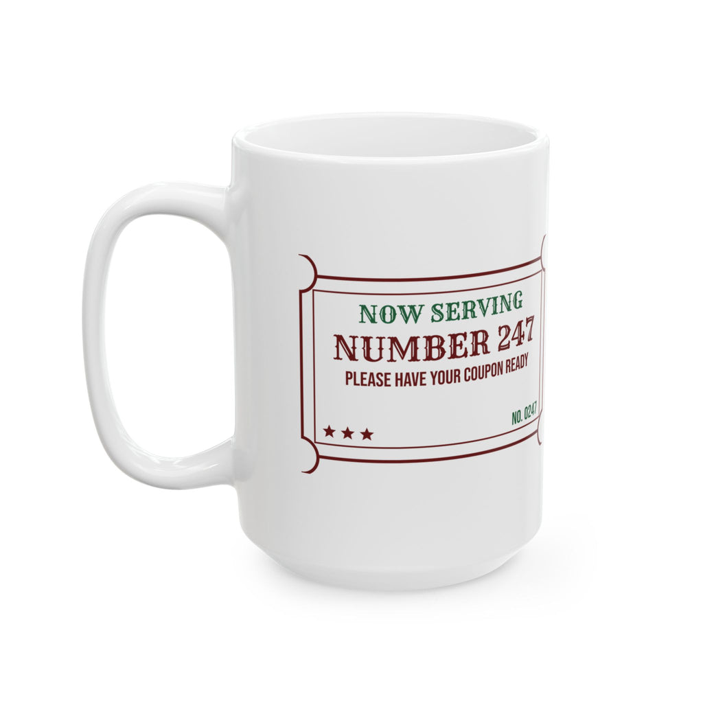 Funny Christmas Retail Coffee Mug Now Serving 247 Coupon Ready Please