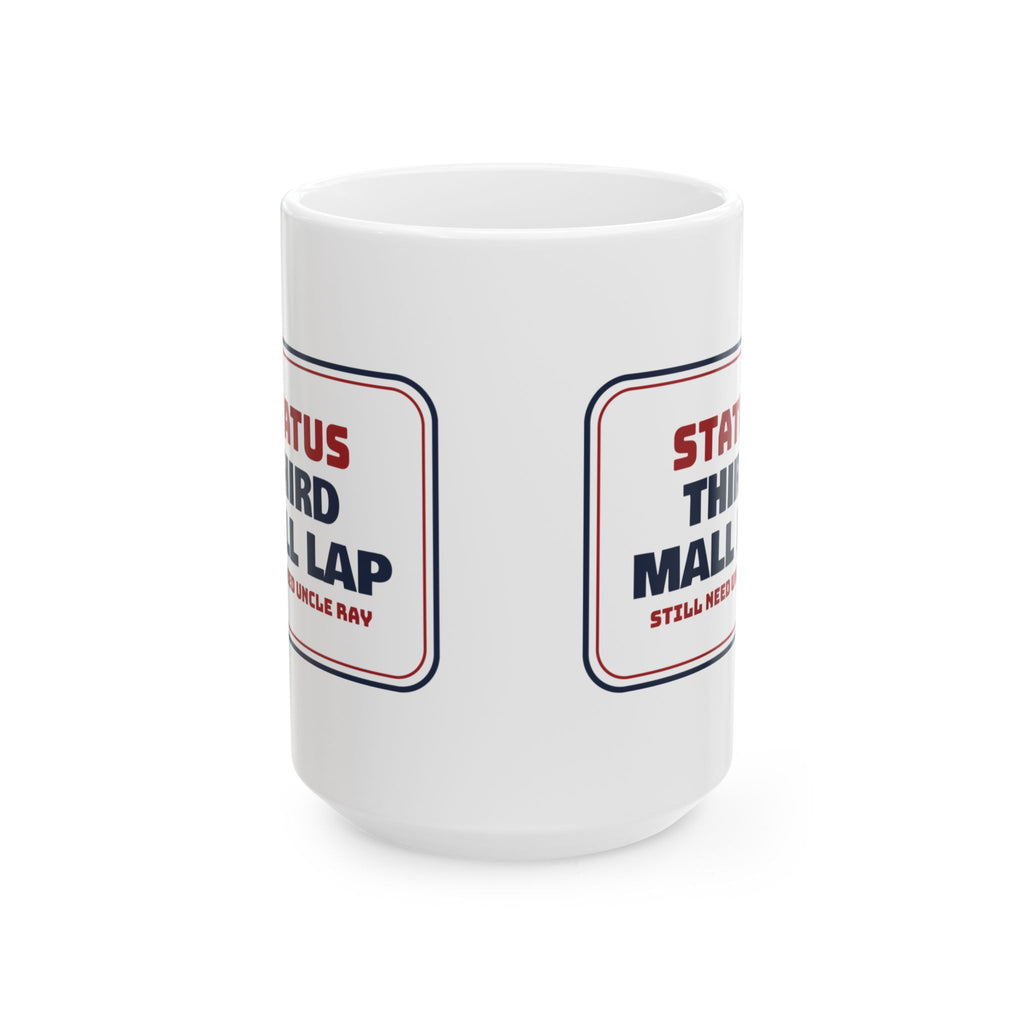Funny Christmas Coffee Mug Third Mall Lap Still Need Uncle Ray