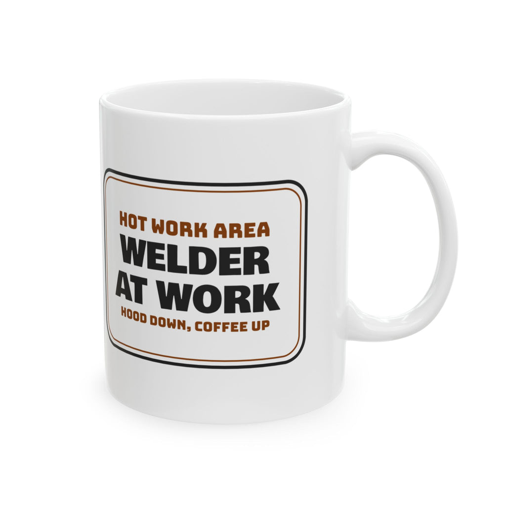 Funny Welder Mug Hot Work Area Hood Down Coffee Up Sign For Welders