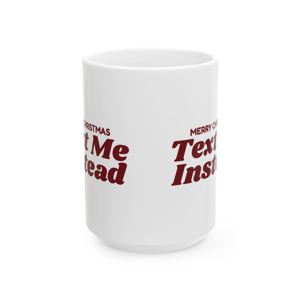 Funny Christmas Coffee Mug Merry Christmas Text Me Instead