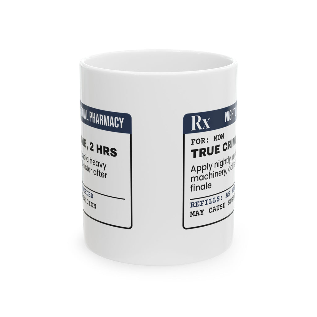 True Crime Coffee Mug Apply Nightly To Mom