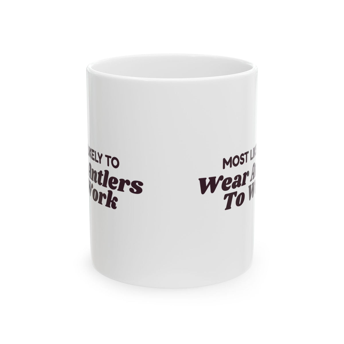 Funny Christmas Coworker Coffee Mug Most Likely To Wear Antlers To Work