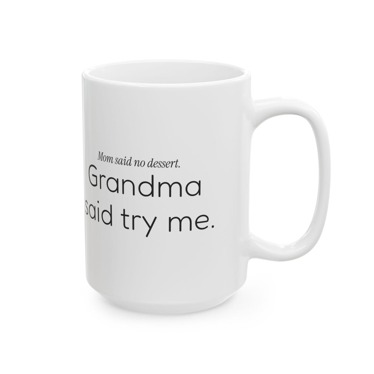 Funny Grandma Coffee Mug No Dessert Try Me For Grandma