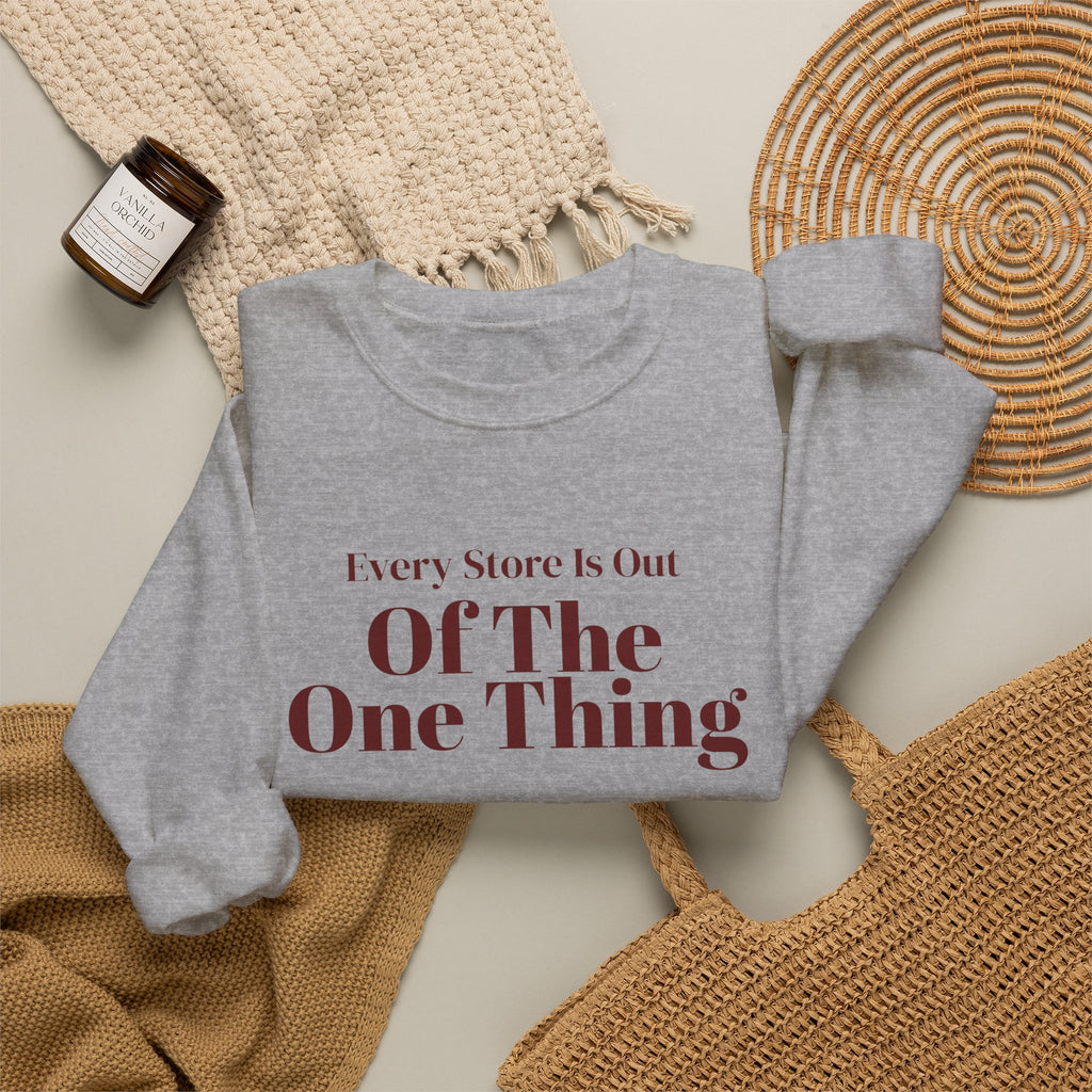 Funny Christmas Shopping Sweatshirt Every Store Is Out Of The One Thing