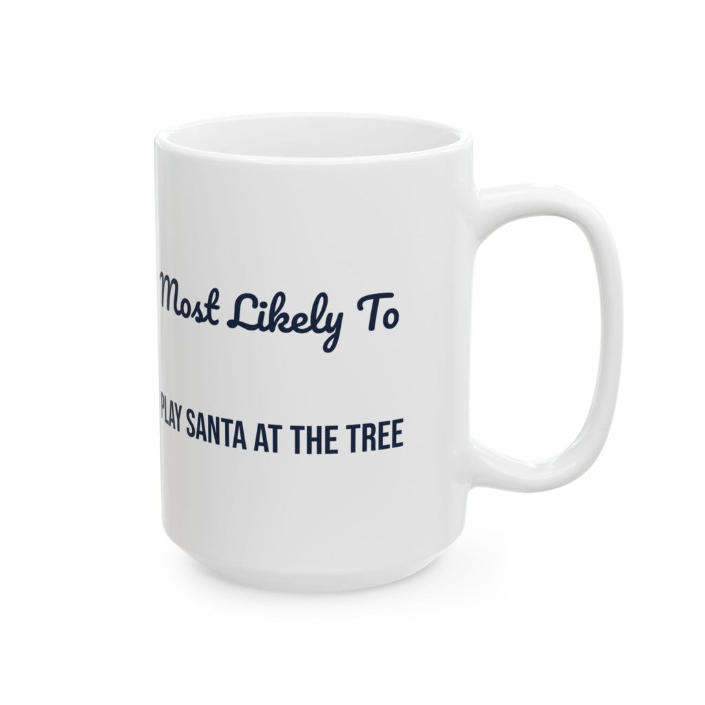 Funny Christmas Coffee Mug Most Likely To Play Santa At The Tree Family